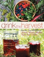 Cover art for Drink the Harvest: Making and Preserving Juices, Wines, Meads, Teas, and Ciders