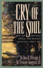 Cover art for The Cry of the Soul: How Our Emotions Reveal Our Deepest Questions About God