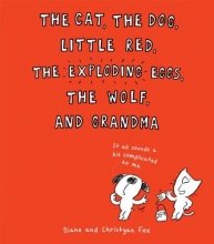 Cover art for The Cat, the Dog, Little Red, the Exploding Eggs, the Wolf, and Grandma