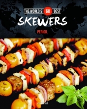 Cover art for The World's 60 Best Skewers... Period. (The World's 60 Best Collection)
