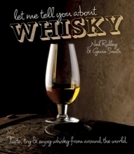 Cover art for Let Me Tell You About Whisky: Taste, Try & Enjoy Whisky from Around the World