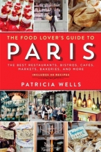 Cover art for The Food Lover's Guide to Paris: The Best Restaurants, Bistros, Cafs, Markets, Bakeries, and More