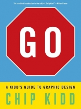 Cover art for Go: A Kidd's Guide to Graphic Design