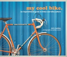 Cover art for My Cool Bike: An Inspirational Guide to Bikes and Bike Culture