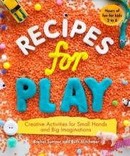 Cover art for Recipes for Play: Creative Activities for Small Hands and Big Imaginations