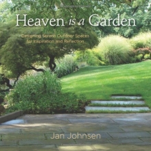 Cover art for Heaven is a Garden: Designing Serene Spaces for Inspiration and Reflection