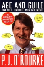 Cover art for Age and Guile Beat Youth, Innocence, and a Bad Haircut (O'Rourke, P. J.)