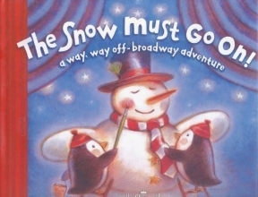 Cover art for The Snow Must Go On!: A Way, Way Off-Broadway Adventure