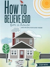 Cover art for How to Believe God for a House Study Notes