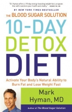 Cover art for The Blood Sugar Solution 10-Day Detox Diet: Activate Your Body's Natural Ability to Burn Fat and Lose Weight Fast