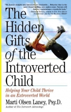 Cover art for The Hidden Gifts of the Introverted Child: Helping Your Child Thrive in an Extroverted World