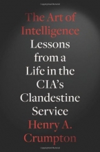 Cover art for The Art of Intelligence: Lessons from a Life in the CIA's Clandestine Service