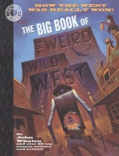 Cover art for The Big Book of the Weird Wild West: How the West was  Really Won! (Factoid Books)