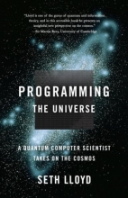 Cover art for Programming the Universe: A Quantum Computer Scientist Takes on the Cosmos
