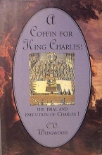 Cover art for A coffin for King Charles: The trial and execution of Charles I