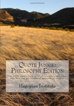 Cover art for Quote Junkie:  Philosophy Edition: Over 1300 Quotes From Great Philosophers And Others Who Have Had Philisophical Moments Of Wisdom