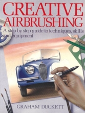 Cover art for Creative Airbrushing: A Step-By-Step Guide to Techniques, Skills, and Equipment (Collier books)