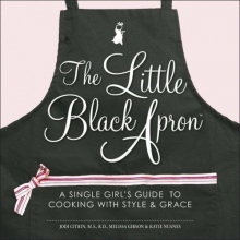 Cover art for The Little Black Apron: A Single Girl's Guide to Cooking with Style and Grace
