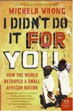 Cover art for I Didn't Do It for You: How the World Betrayed a Small African Nation