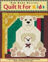 Cover art for Quilt it For Kids: 11 Quilt Projects  Sports, Fantasy & Animal Themes  Quilts for Children of All Ages