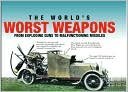 Cover art for The World's Worst Weapons From Exploding Guns to Malfunctioning Missiles