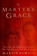 Cover art for A Martyr's Grace: Stories of Those Who Gave All For Christ and His Cause