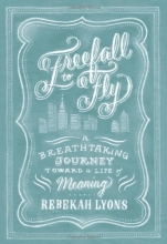 Cover art for Freefall to Fly: A Breathtaking Journey Toward a Life of Meaning