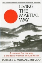 Cover art for Living the Martial Way : A Manual for the Way a Modern Warrior Should Think