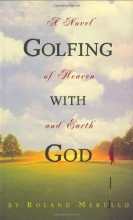 Cover art for Golfing with God: A Novel of Heaven and Earth