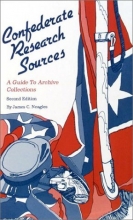 Cover art for Confederate Research Sources: A Guide to Archive Collections