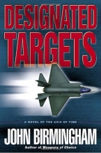 Cover art for Designated Targets (The Axis of Time Trilogy, Book 2)