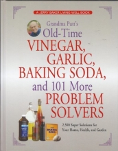Cover art for Grandma Putt's Old-Time Vinegar, Garlic, Baking Soda, and 101 More Problem Solvers: 2,500 Super Solutions for Your Home, Health, and Garden