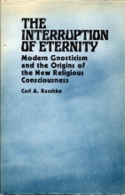 Cover art for The Interruption of Eternity: Modern Gnosticism and the Origins of the New Religious Consciousness