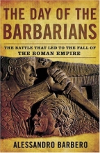 Cover art for The Day of the Barbarians: The Battle That Led to the Fall of the Roman Empire
