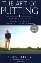 Cover art for The Art of Putting: The Revolutionary Feel-Based System for Improving Your Score
