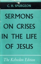Cover art for C. H. Spurgeon's Sermons On Crises In The Life of Jesus