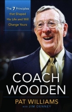 Cover art for Coach Wooden: The 7 Principles That Shaped His Life and Will Change Yours