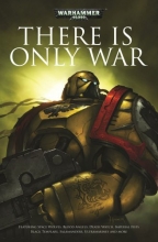 Cover art for There Is Only War (Warhammer 40,000 Anthologies)