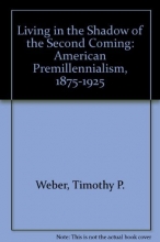 Cover art for Living in the Shadow of the Second Coming: American Premillennialism, 1875-1925