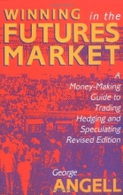 Cover art for Winning In The Future Markets: A Money-Making Guide to Trading Hedging and Speculating, Revised Edition