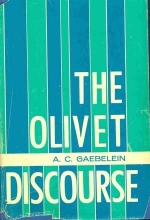 Cover art for The Olivet discourse: An exposition of Matthew XXIV and XXV