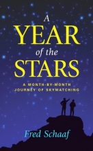 Cover art for A Year of the Stars: A Month-By-Month Journey of Skywatching