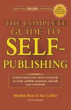 Cover art for The Complete Guide to Self-Publishing: Everything You Need to Know to Write, Publish, Promote and Sell Your Own Book