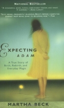 Cover art for Expecting Adam: A True Story of Birth, Rebirth, and Everyday Magic