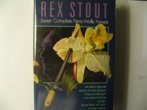 Cover art for Rex Stout:  Seven Complete Nero Wolfe Novels:  The Silent Speaker;  Might As Well Be Dead;  If Death Ever Slept;  3 at Wolfe's Door;  Gambit;  Please Pass the Guilt;  A Family Affair