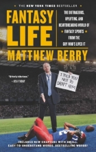 Cover art for Fantasy Life: The Outrageous, Uplifting, and Heartbreaking World of Fantasy Sports from the Guy Whos Lived It