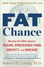 Cover art for Fat Chance: Beating the Odds Against Sugar, Processed Food, Obesity, and Disease