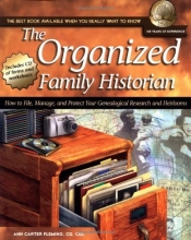 Cover art for The Organized Family Historian: How to File, Manage, and Protect Your Genealogical Research and Heirlooms (National Genealogical Society Guides)