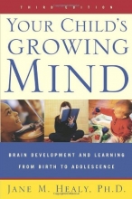 Cover art for Your Child's Growing Mind: Brain Development and Learning From Birth to Adolescence