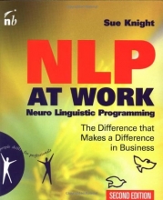 Cover art for NLP at Work, Second Edition: Neuro Linguistic Programming, The Difference That Makes a Difference in Business (People Skills for Professionals)